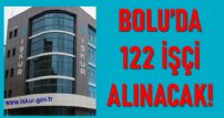 Bolu'da 122 İşçi Alınacak!
