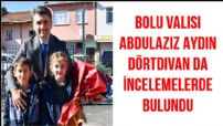 Vali Aydın Dörtdivan da!